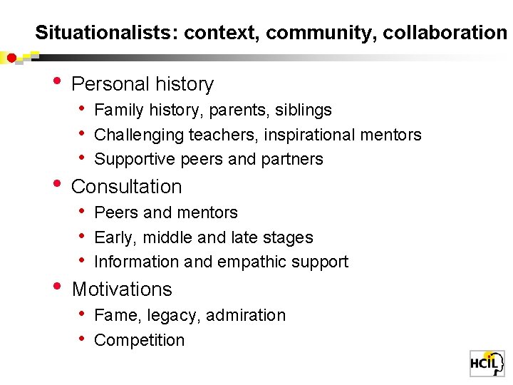 Situationalists: context, community, collaboration • • • Personal history • Family history, parents, siblings