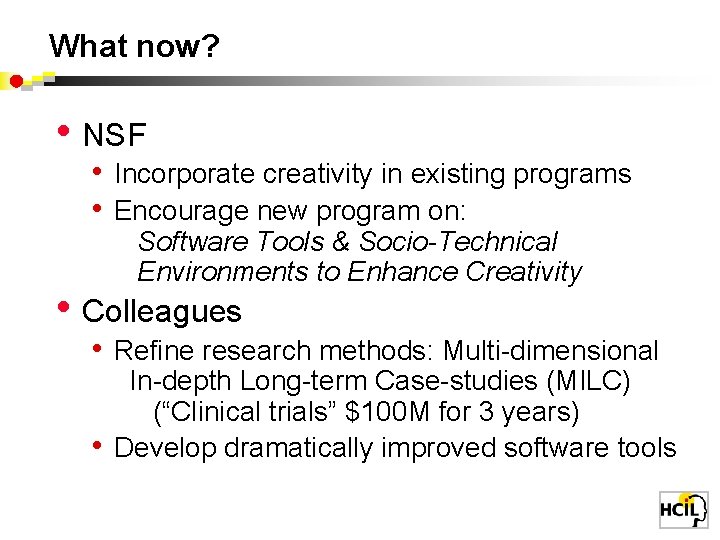 What now? • NSF • Incorporate creativity in existing programs • Encourage new program