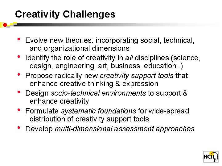 Creativity Challenges • • • Evolve new theories: incorporating social, technical, and organizational dimensions