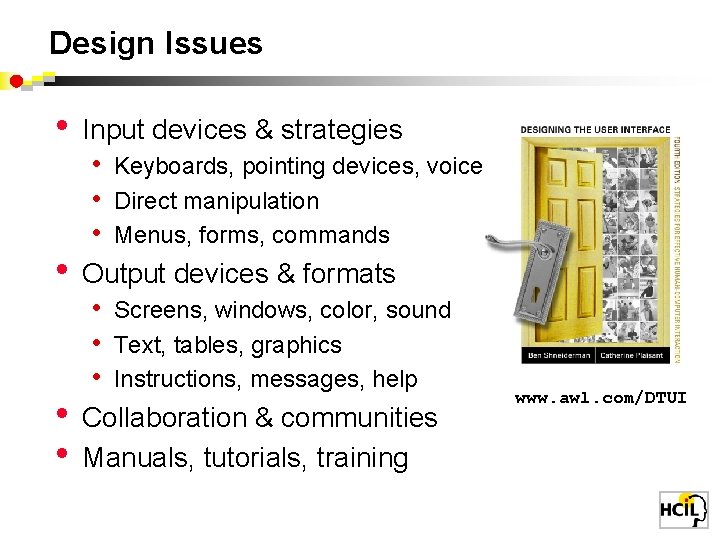 Design Issues • • Input devices & strategies • Keyboards, pointing devices, voice •