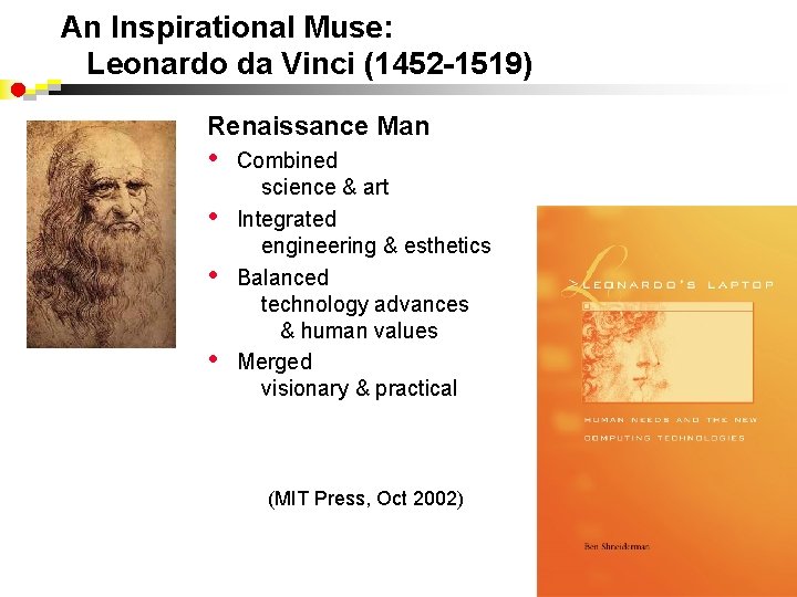 An Inspirational Muse: Leonardo da Vinci (1452 -1519) Renaissance Man • • Combined science