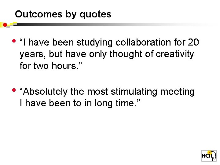 Outcomes by quotes • “I have been studying collaboration for 20 years, but have