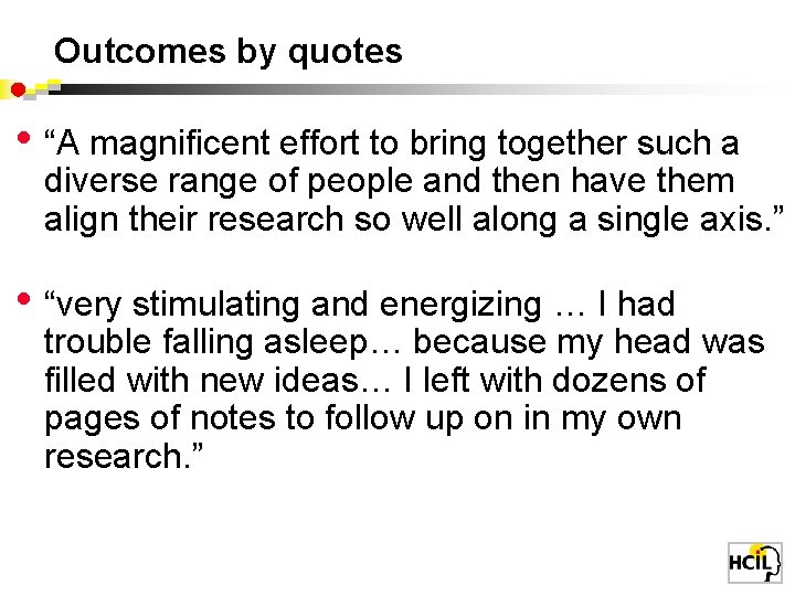 Outcomes by quotes • “A magnificent effort to bring together such a diverse range