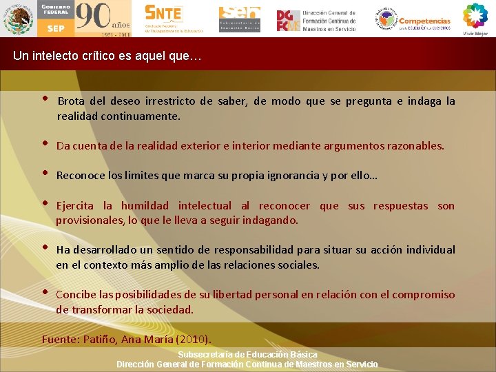 Un intelecto crítico es aquel que… • Brota del deseo irrestricto de saber, de