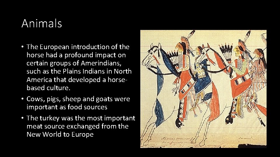 Animals • The European introduction of the horse had a profound impact on certain