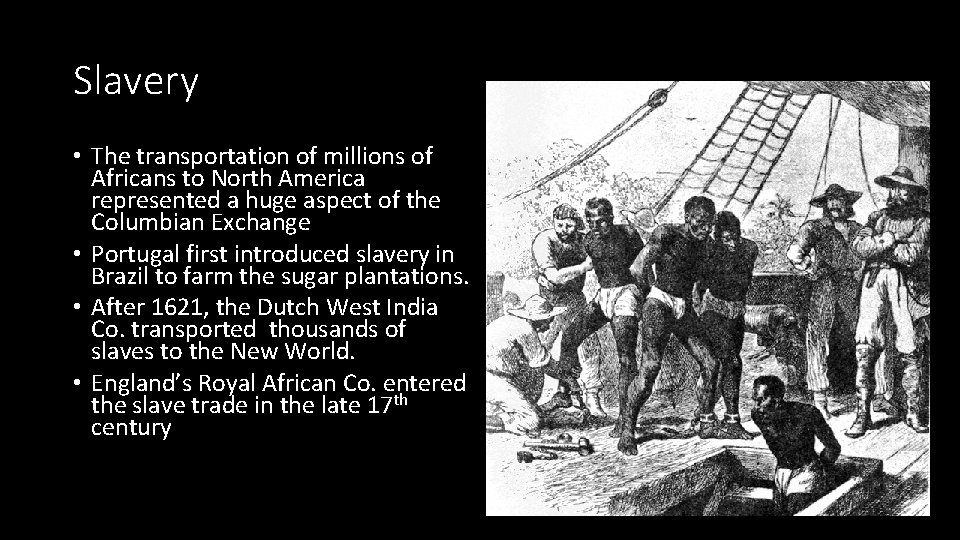 Slavery • The transportation of millions of Africans to North America represented a huge