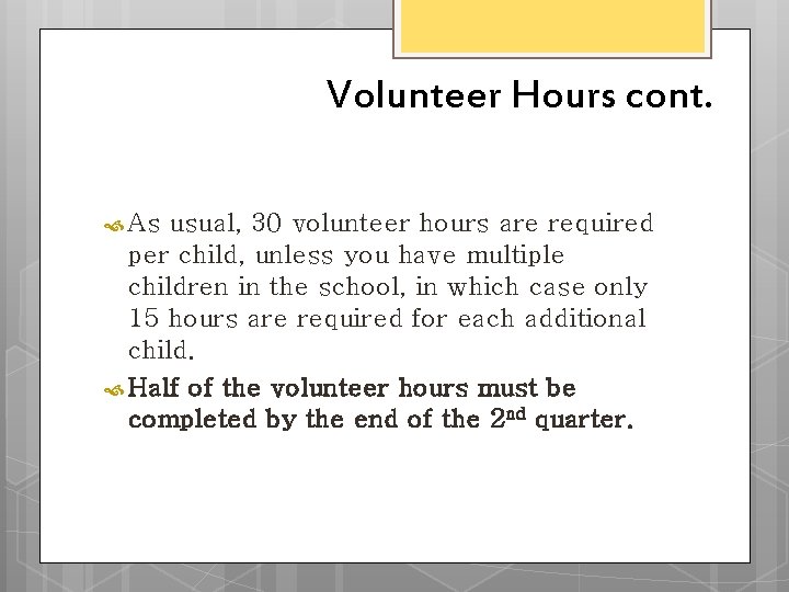 Volunteer Hours cont. As usual, 30 volunteer hours are required per child, unless you Volunteer Hours cont. As usual, 30 volunteer hours are required per child, unless you