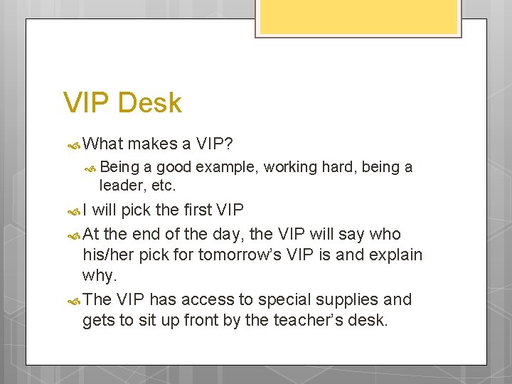VIP Desk What makes a VIP? Being a good example, working hard, being a VIP Desk What makes a VIP? Being a good example, working hard, being a