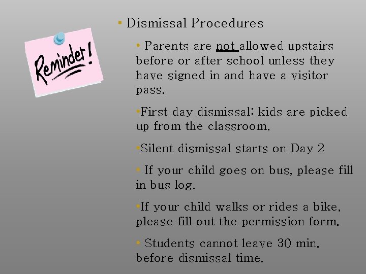 • Dismissal Procedures • Parents are not allowed upstairs before or after school • Dismissal Procedures • Parents are not allowed upstairs before or after school