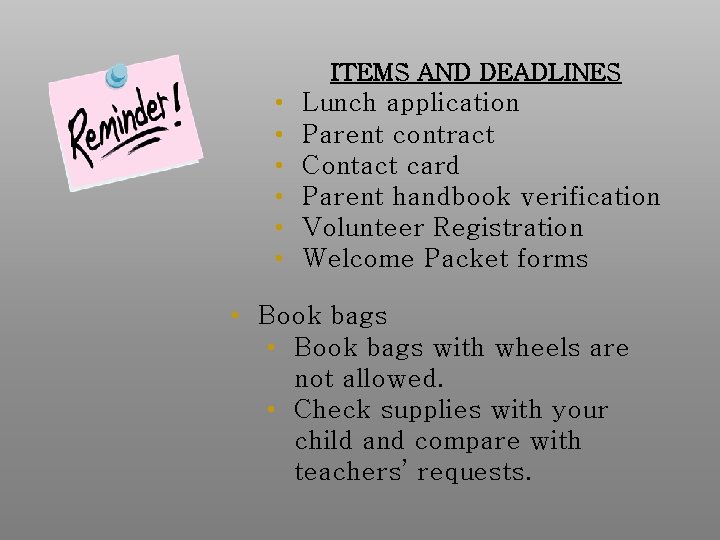ITEMS AND DEADLINES • • • Lunch application Parent contract Contact card Parent handbook ITEMS AND DEADLINES • • • Lunch application Parent contract Contact card Parent handbook