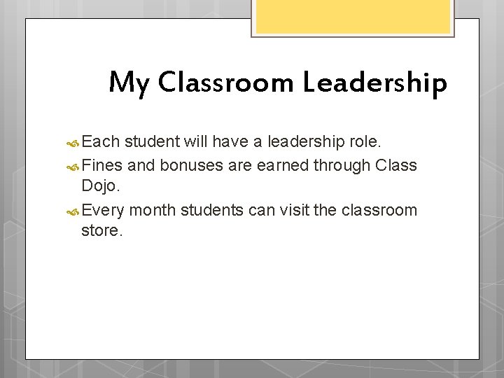 My Classroom Leadership Each student will have a leadership role. Fines and bonuses are My Classroom Leadership Each student will have a leadership role. Fines and bonuses are