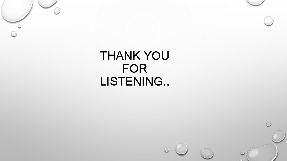 THANK YOU FOR LISTENING. . 