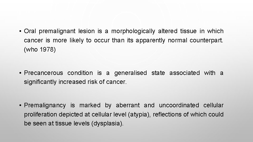  • Oral premalignant lesion is a morphologically altered tissue in which cancer is