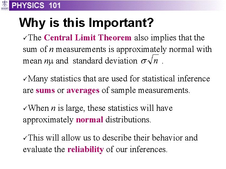 Why is this Important? üThe Central Limit Theorem also implies that the sum of
