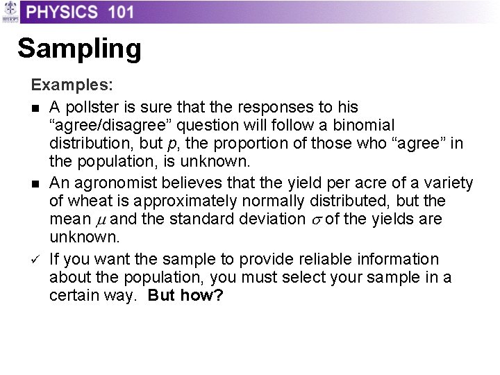 Sampling Examples: n A pollster is sure that the responses to his “agree/disagree” question