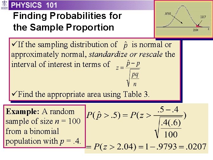 Finding Probabilities for the Sample Proportion üIf the sampling distribution of is normal or