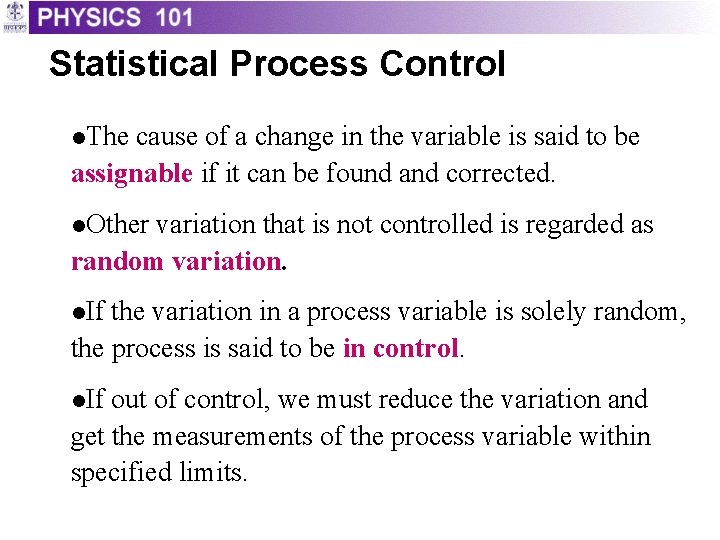 Statistical Process Control l. The cause of a change in the variable is said