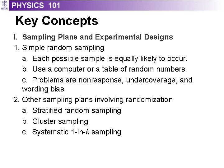 Key Concepts I. Sampling Plans and Experimental Designs 1. Simple random sampling a. Each