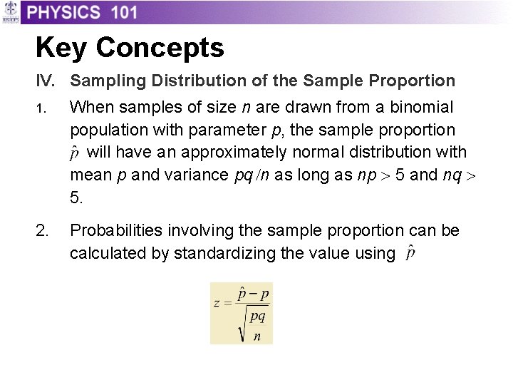 Key Concepts IV. Sampling Distribution of the Sample Proportion 1. When samples of size
