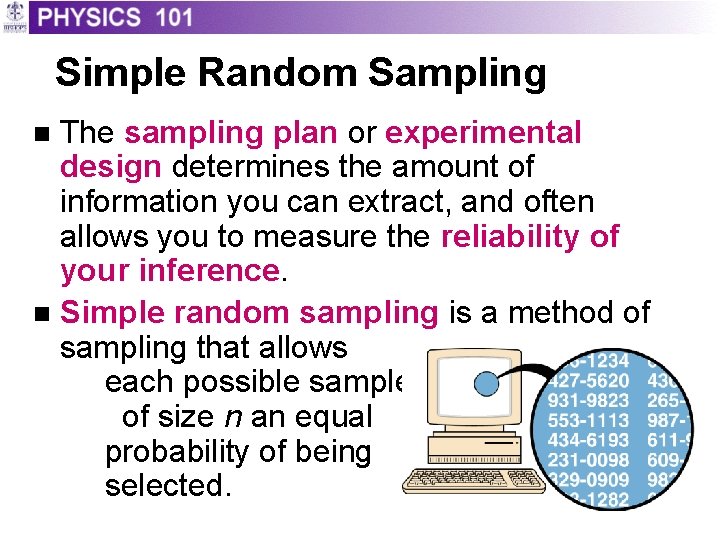 Simple Random Sampling The sampling plan or experimental design determines the amount of information
