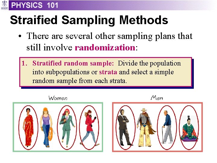 Straified Sampling Methods • There are several other sampling plans that still involve randomization: