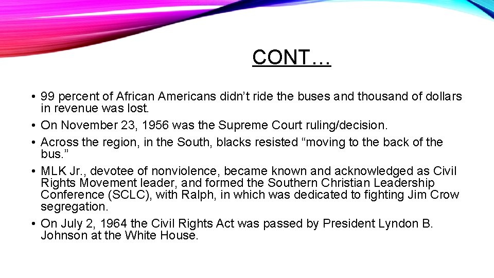 CONT… • 99 percent of African Americans didn’t ride the buses and thousand of