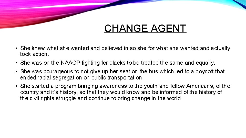 CHANGE AGENT • She knew what she wanted and believed in so she for