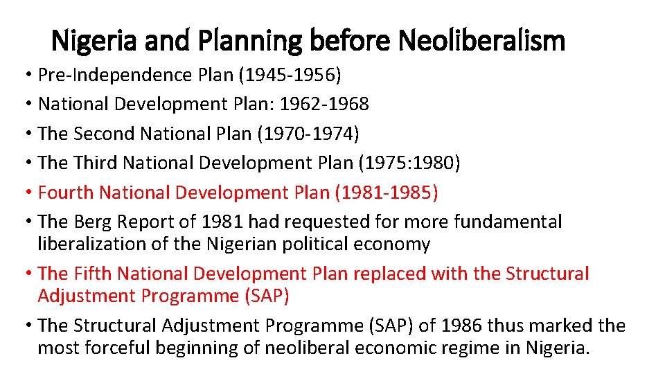 Nigeria and Planning before Neoliberalism • Pre-Independence Plan (1945 -1956) • National Development Plan: