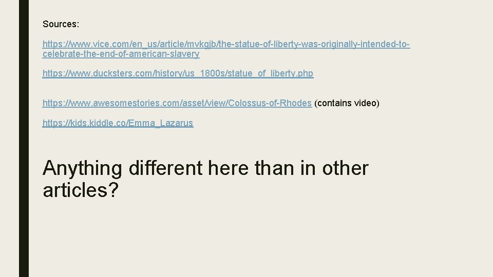 Sources: https: //www. vice. com/en_us/article/mvkgjb/the-statue-of-liberty-was-originally-intended-tocelebrate-the-end-of-american-slavery https: //www. ducksters. com/history/us_1800 s/statue_of_liberty. php https: //www. awesomestories.