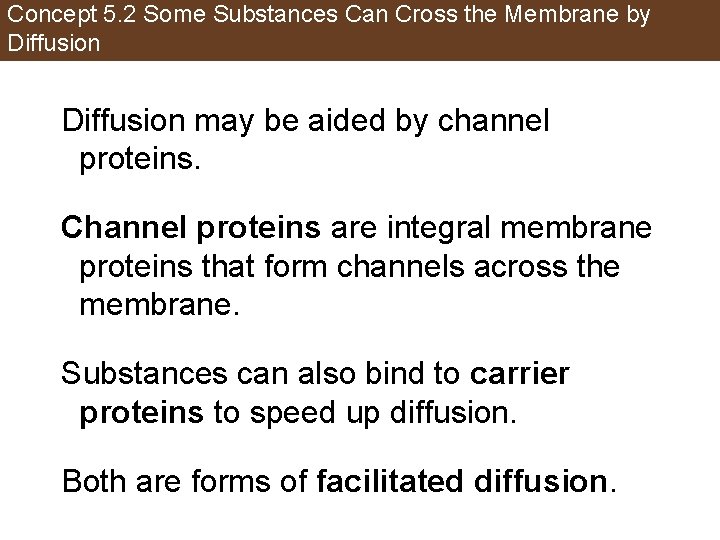 Concept 5. 2 Some Substances Can Cross the Membrane by Diffusion may be aided