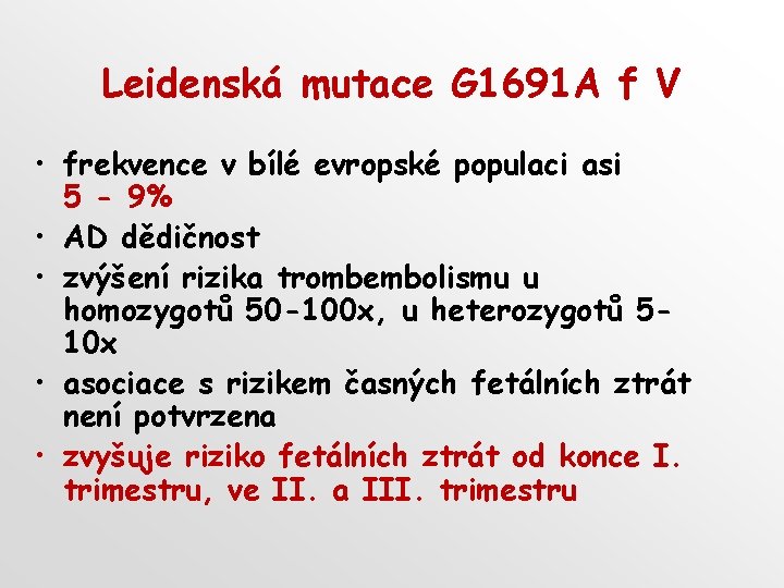 Leidenská mutace G 1691 A f V • frekvence v bílé evropské populaci asi