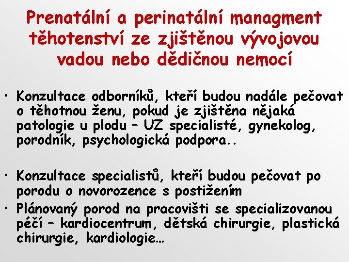 Prenatální a perinatální managment těhotenství ze zjištěnou vývojovou vadou nebo dědičnou nemocí • Konzultace