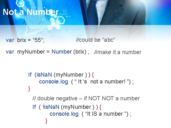 Not a Number var brix = “ 55”; //could be “abc” var my. Number