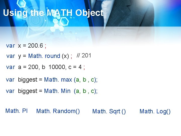 Using the MATH Object var x = 200. 6 ; var y = Math.