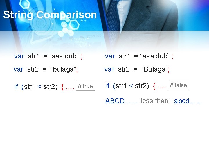 String Comparison var str 1 = “aaaldub” ; var str 2 = “bulaga”; var
