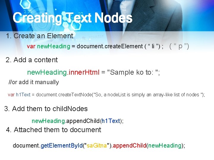 Creating Text Nodes 1. Create an Element var new. Heading = document. create. Element