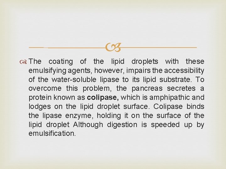  The coating of the lipid droplets with these emulsifying agents, however, impairs the