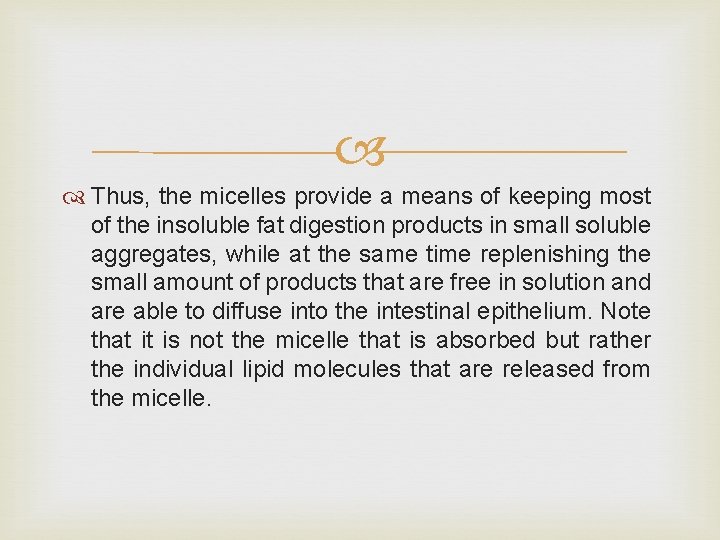  Thus, the micelles provide a means of keeping most of the insoluble fat