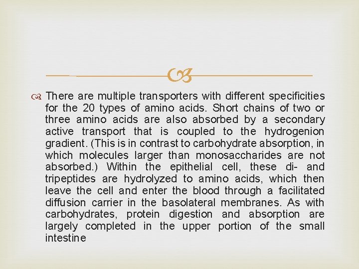  There are multiple transporters with different specificities for the 20 types of amino