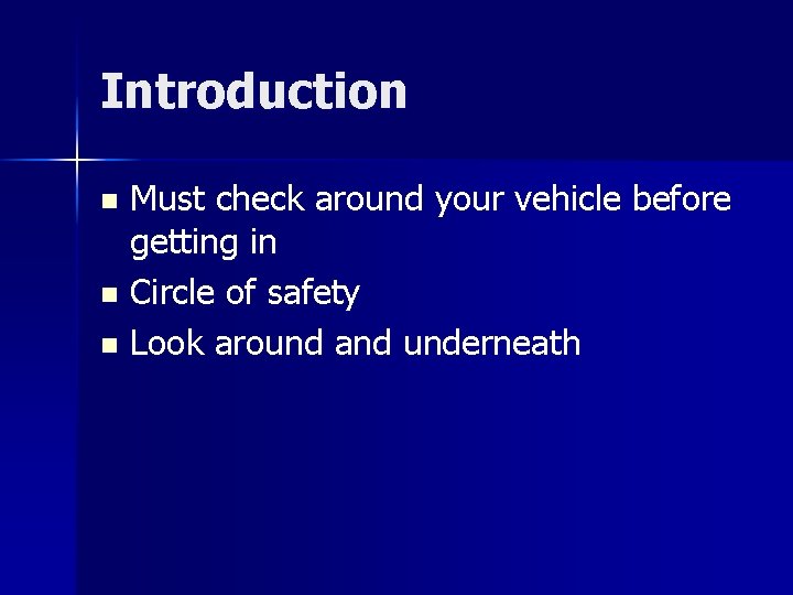 Introduction Must check around your vehicle before getting in n Circle of safety n