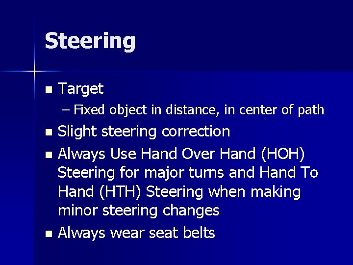 Steering n Target – Fixed object in distance, in center of path Slight steering