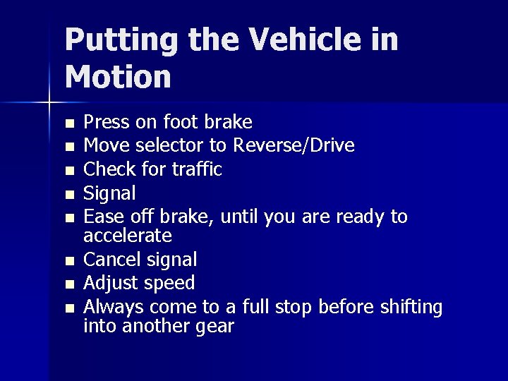 Putting the Vehicle in Motion n n n n Press on foot brake Move