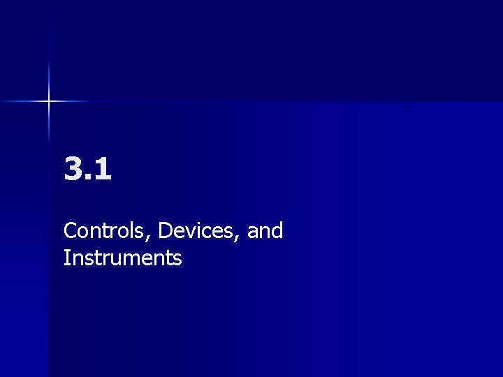 3. 1 Controls, Devices, and Instruments 