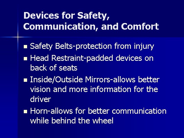 Devices for Safety, Communication, and Comfort Safety Belts-protection from injury n Head Restraint-padded devices