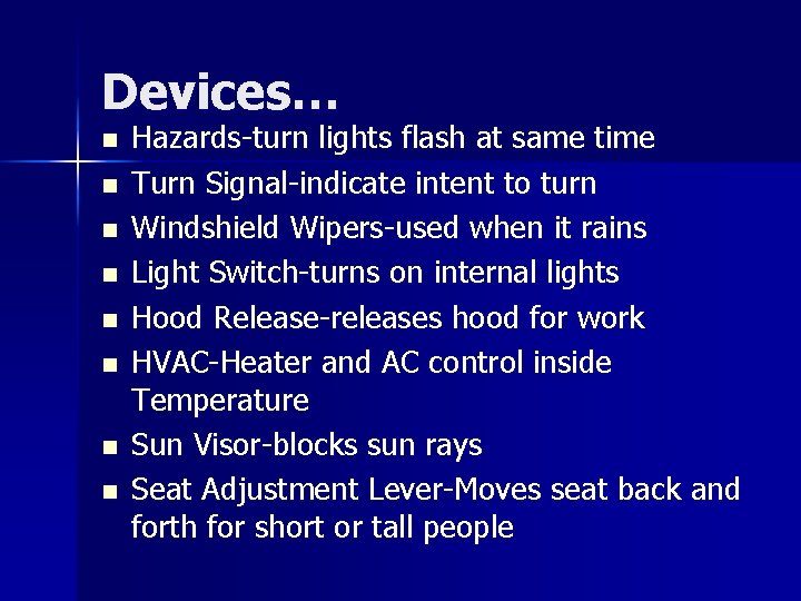 Devices… n n n n Hazards-turn lights flash at same time Turn Signal-indicate intent