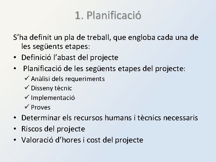 1. Planificació S’ha definit un pla de treball, que engloba cada una de les