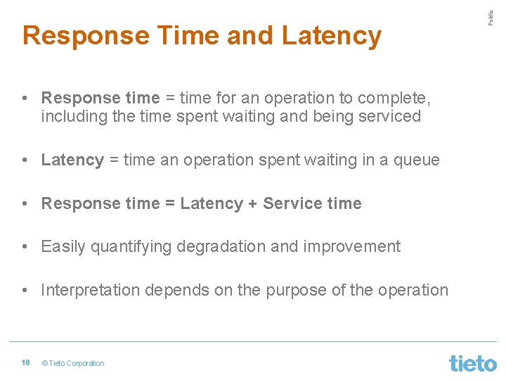  • Response time = time for an operation to complete, including the time