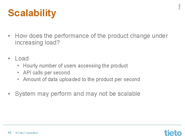  • How does the performance of the product change under increasing load? •