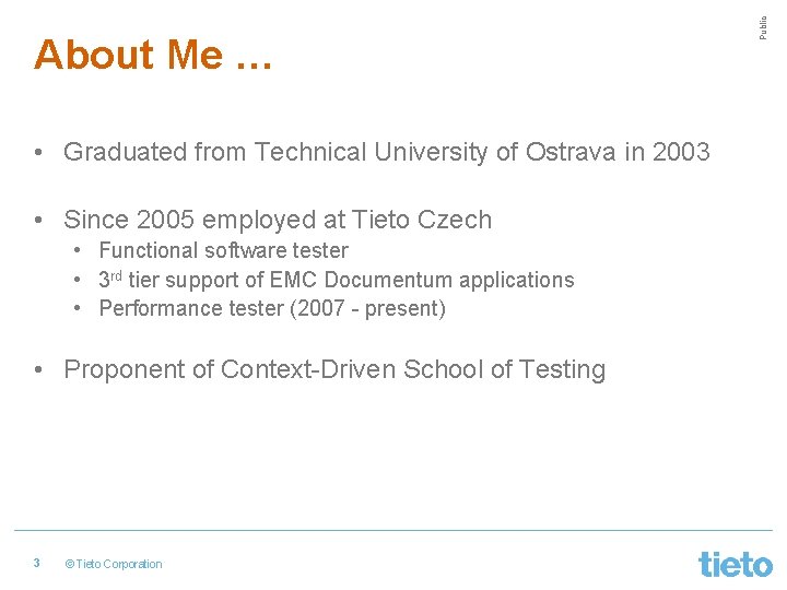 • Graduated from Technical University of Ostrava in 2003 • Since 2005 employed