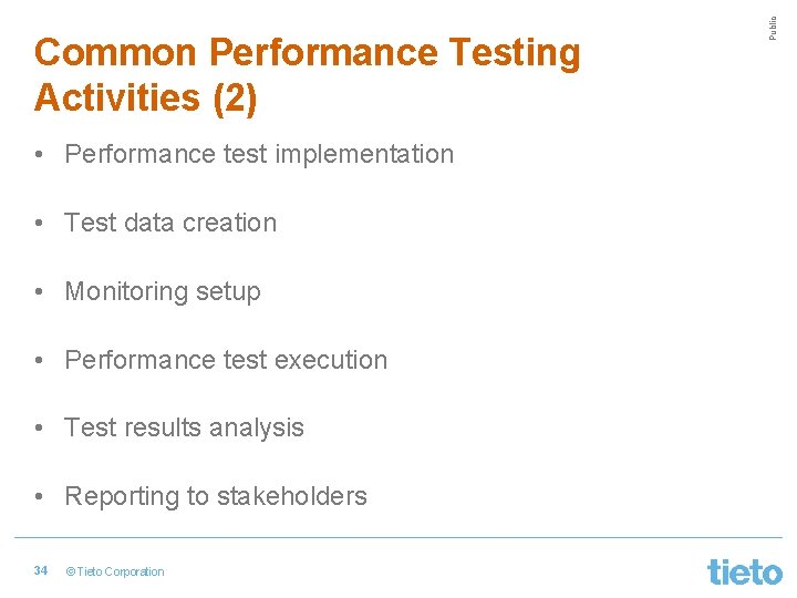  • Performance test implementation • Test data creation • Monitoring setup • Performance